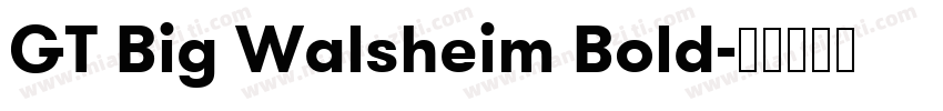 GT Big Walsheim Bold字体转换